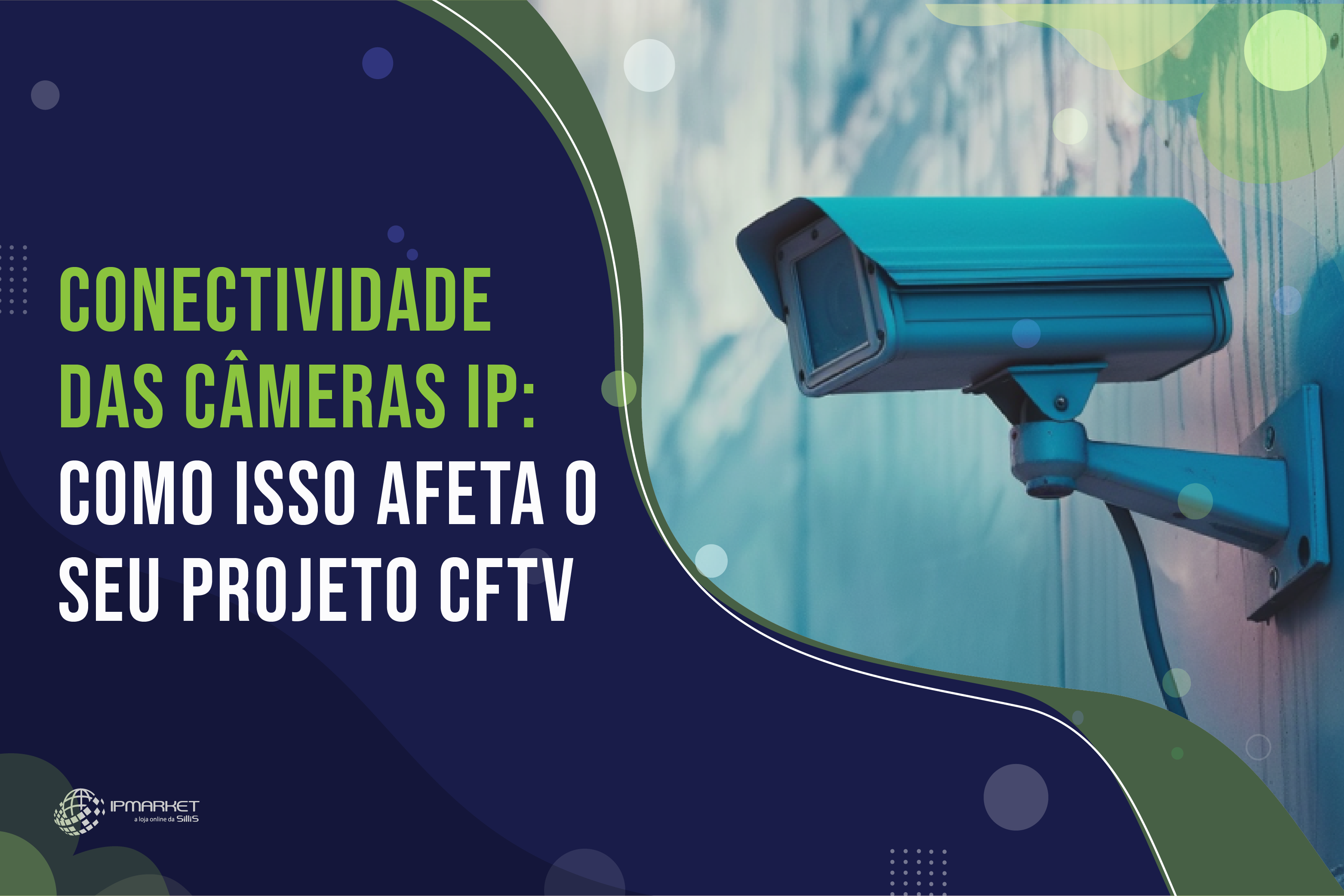 Conectividade das Câmeras IP: Como isso afeta o seu projeto CFTV