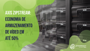 Tecnologia Axis Zipstream