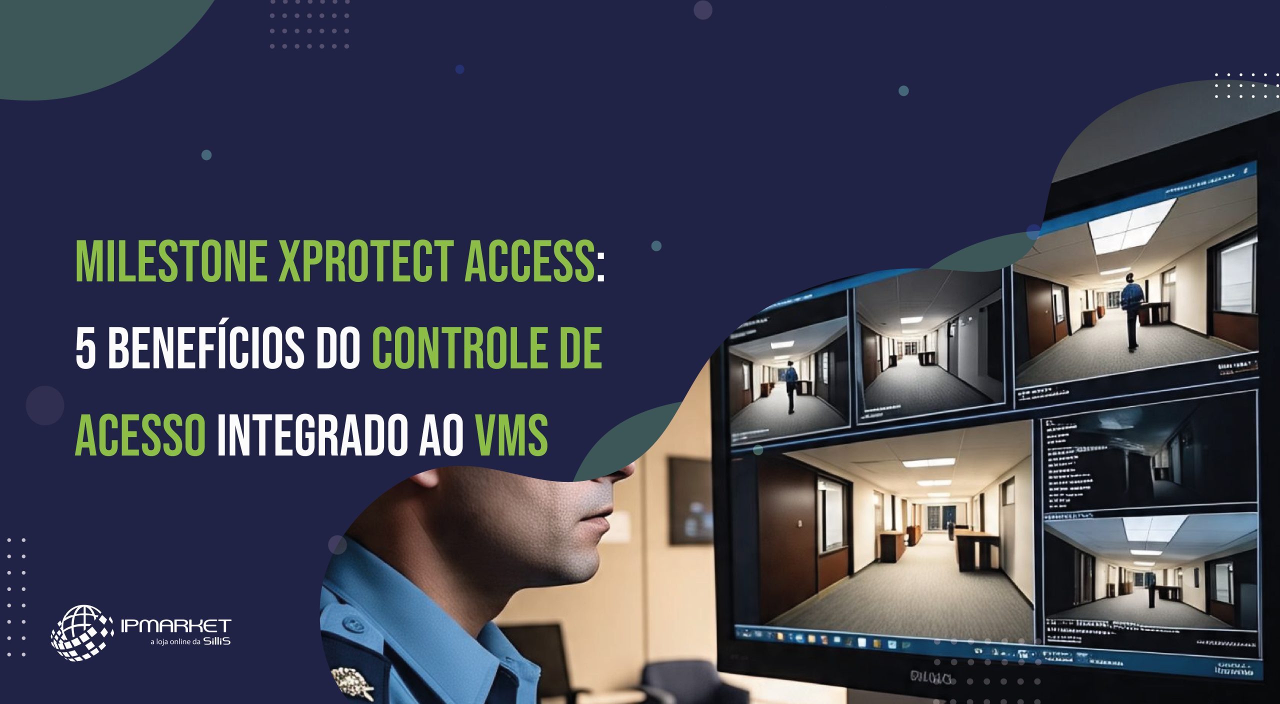 Milestone xProtect Access: 5 Benefícios do Controle de Acesso Integrado ao VMS