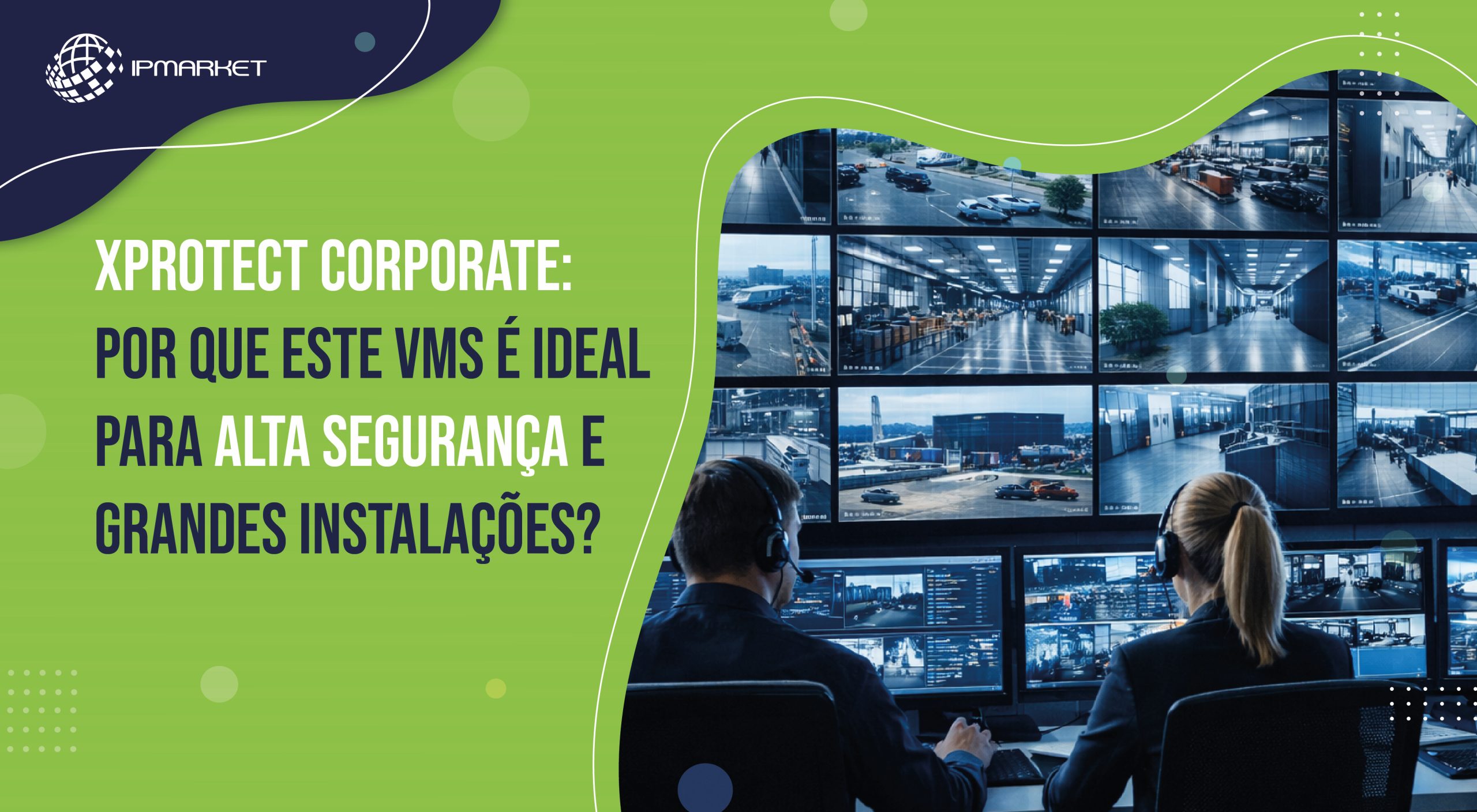 XProtect Corporate: Por que este VMS é ideal para alta segurança e grandes instalações?