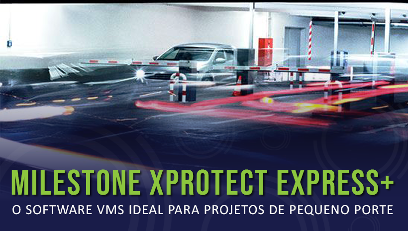 XProtect Express+: O software VMS ideal para projetos de pequeno porte