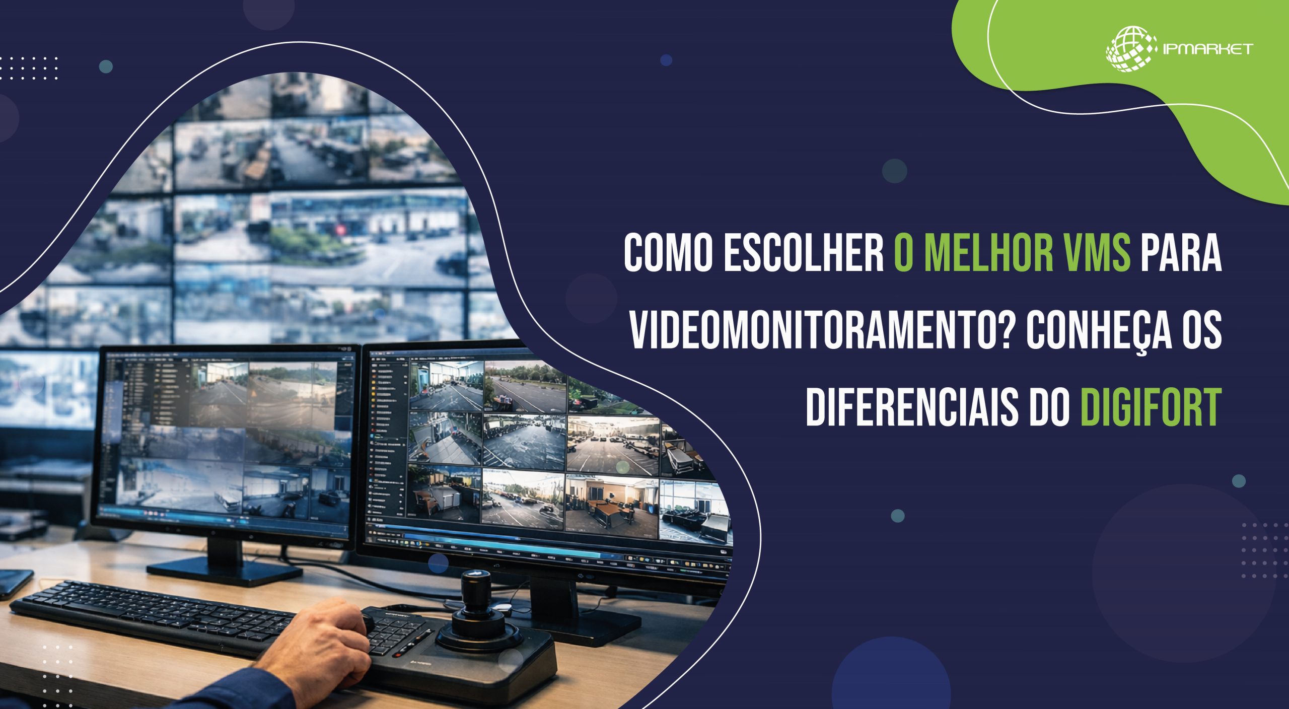 Como escolher o melhor software VMS para videomonitoramento? Conheça os diferenciais do Digifort