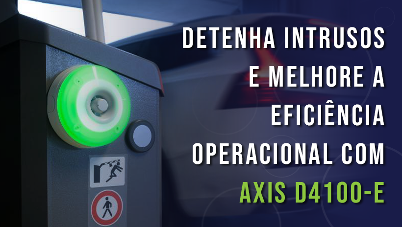 Detenha intrusos e melhore a eficiência operacional com AXIS D4100-E