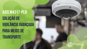 Câmera AXIS M4317-PLR: Vigilância Avançada nos Meios de Transporte