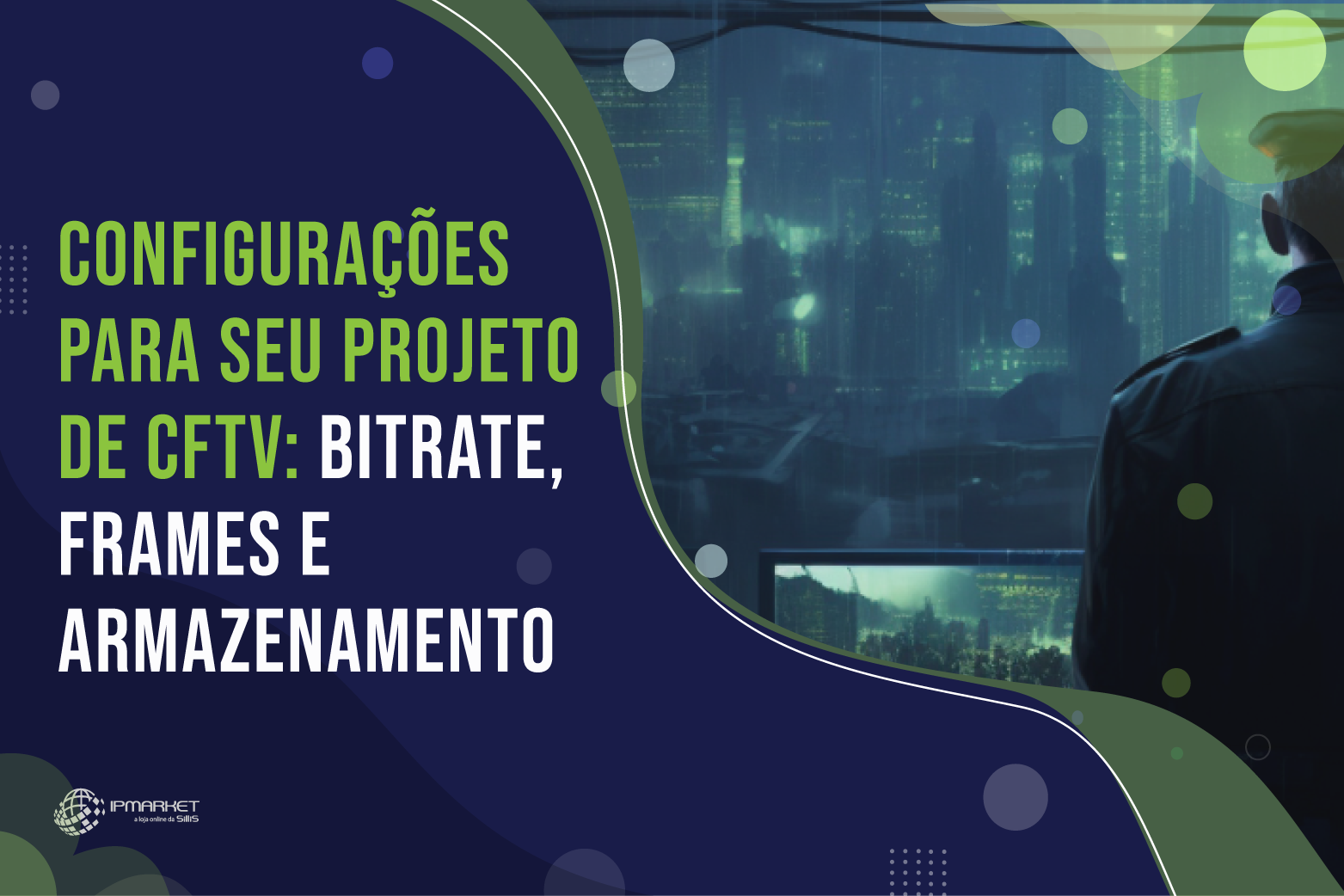 Configurações para seu Projetos de CFTV: Bitrate, Frames e Armazenamento