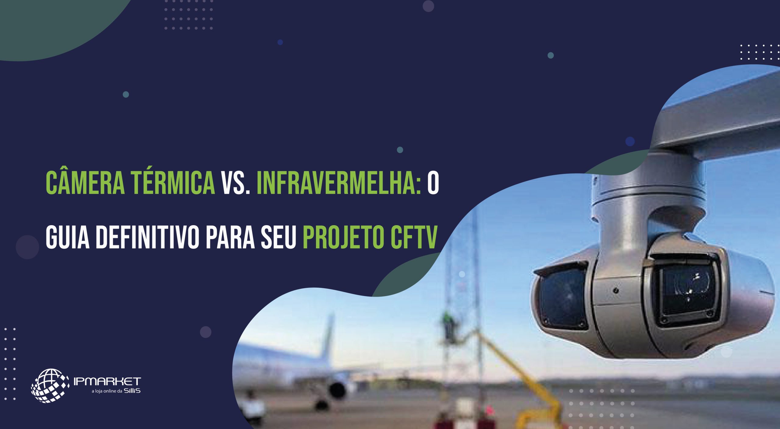 Câmera Térmica vs. Infravermelha: O Guia Definitivo para seu Projeto CFTV