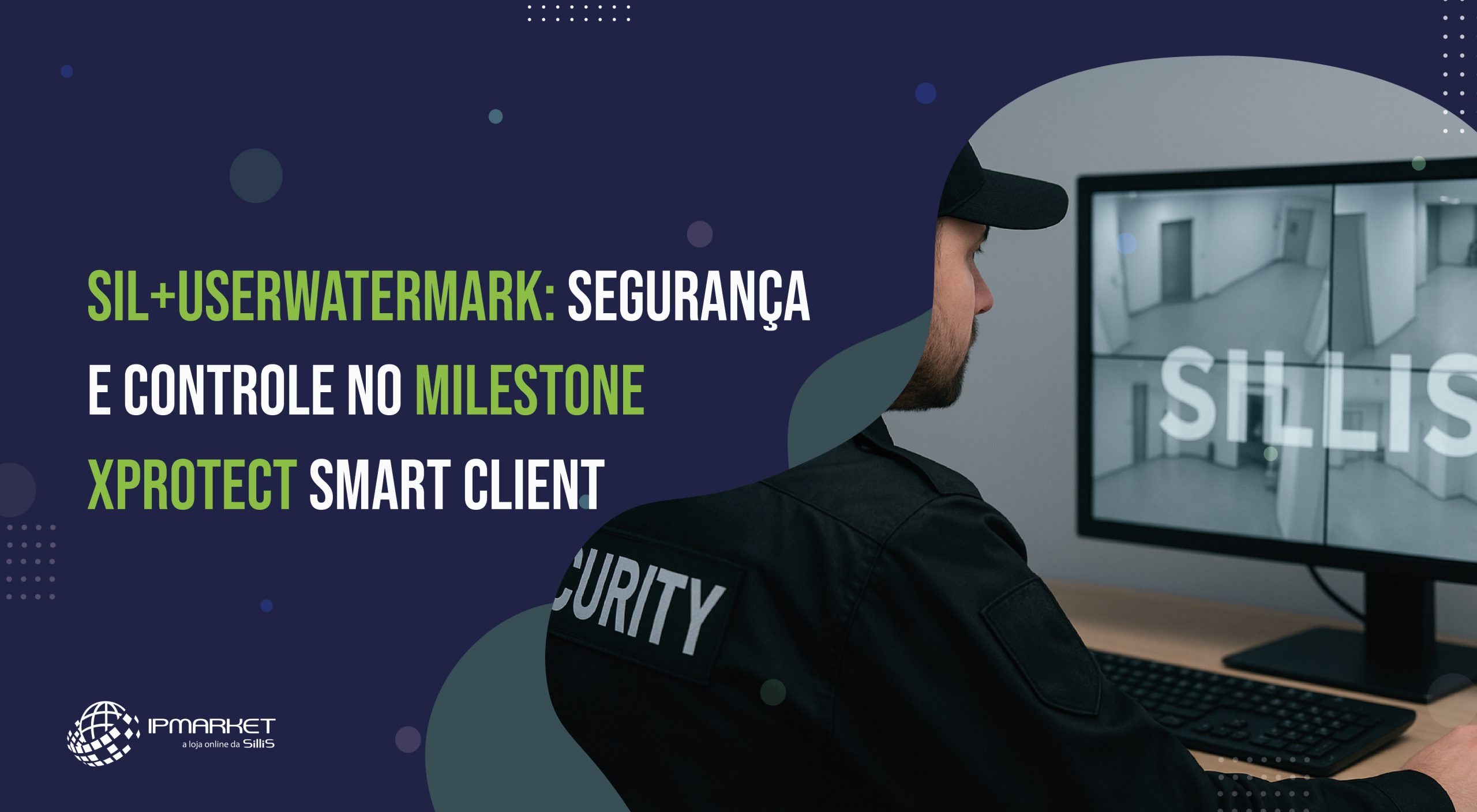 SIL+UserWaterMark: Segurança e Controle no Milestone XProtect Smart Client