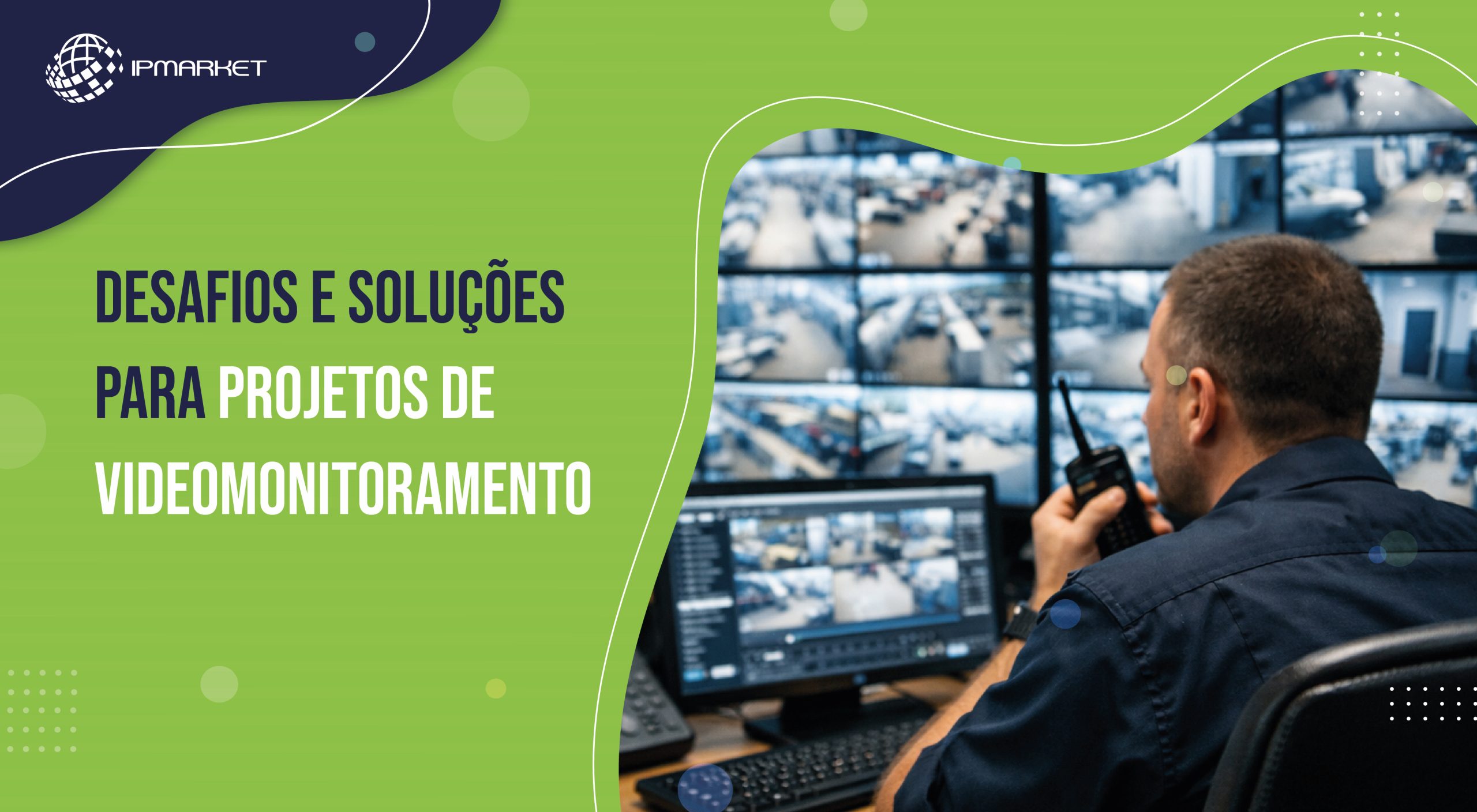 Desafios e soluções para projetos de videomonitoramento mais seguros e eficientes